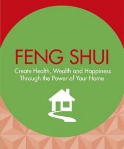 Hay House Basics: Feng Shui: Create Health, Wealth and Happiness Through the Power of Your Home