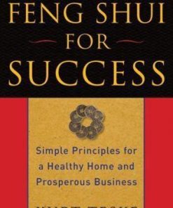 Feng Shui for Success: Simple Principles for a Healthy Home and Prosperous Business