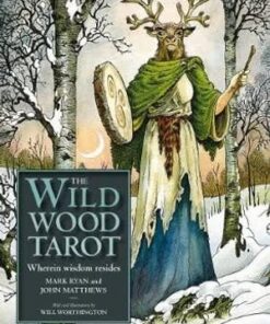 Wildwood Tarot: Wherein Wisdom Resides by Mark Ryan and John Matthews