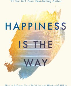 Happiness is the Way by Wayne Dyer