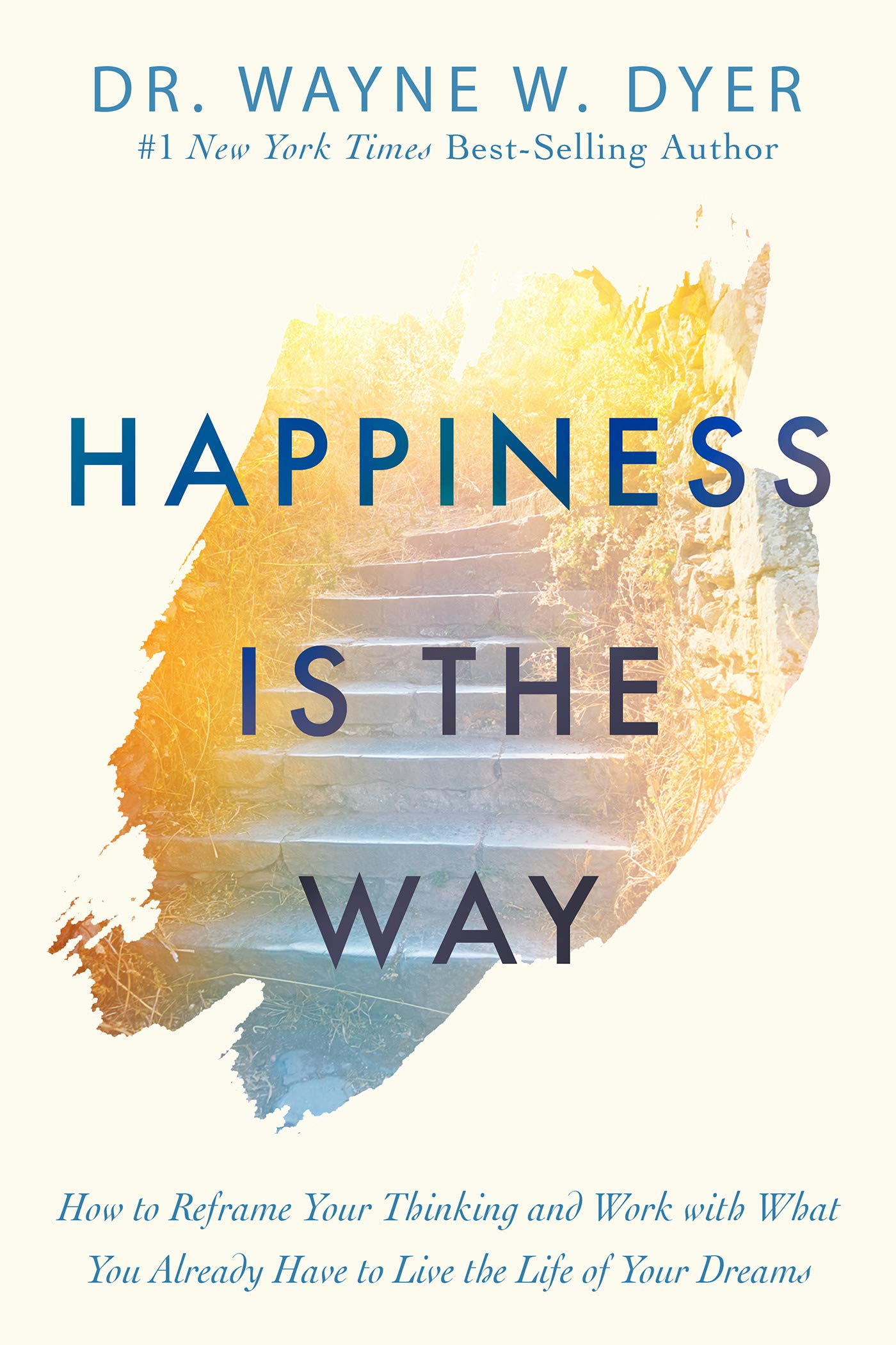 Happiness is the Way by Wayne Dyer