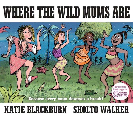 Where the Wild Mums Are Katie Blackburn
