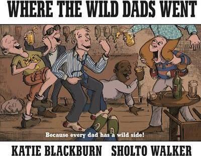 Where the Wild Dads Went Katie Blackburn