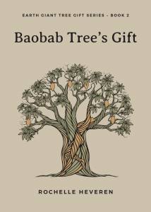 Baobab Tree’s Gift-Earth Giant Tree Gift Series – Book Rochelle Heveren2
