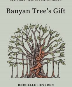 Banyan Tree’s Gift-Earth Giant Tree Gift Series – Book 3 Rochelle Heveren