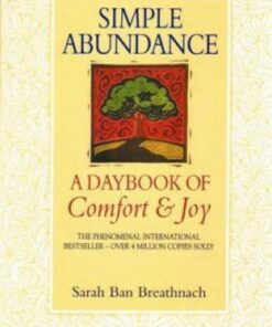 Simple Abundance: A Daybook of Comfort & Joy Sarah Breathnach