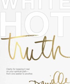 White Hot Truth (Hardcover) by Danielle LaPorte