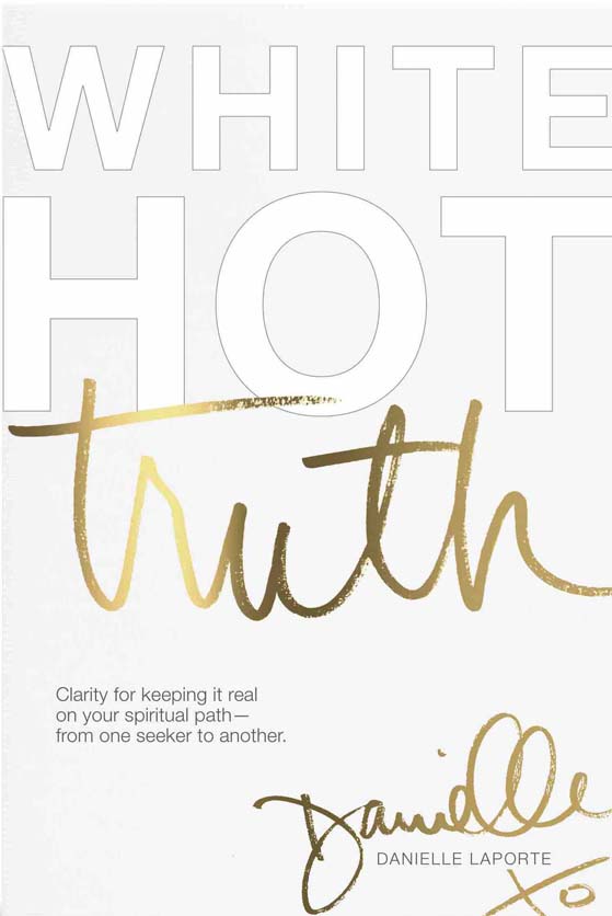 White Hot Truth (Hardcover) by Danielle LaPorte