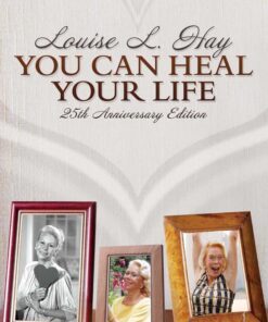 You Can Heal Your Life: 25th Anniversary Edition Louise Hay