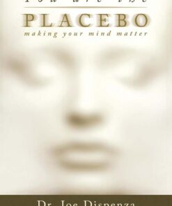 You Are The Placebo by Dr. Joe Dispenza