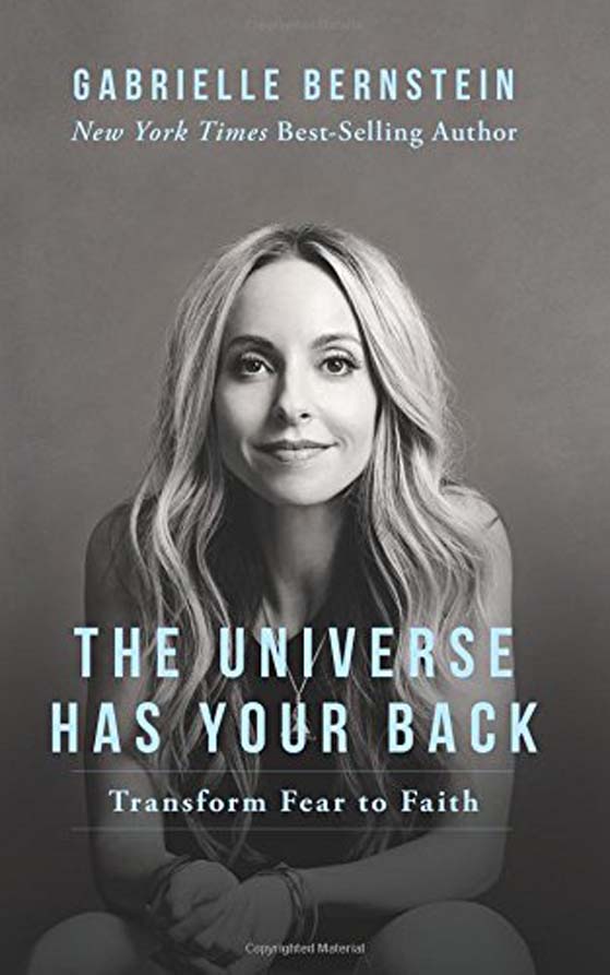 The Universe Has Your Back: Transform Fear into Faith by Gabrielle Bernstein