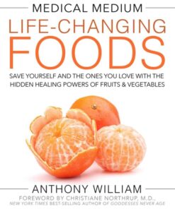 Medical Medium: Life-changing Foods by Anthony Williams