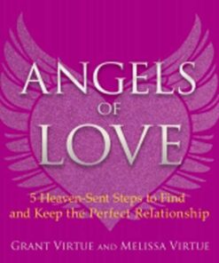 Angels of Love: 5 Heaven-Sent Steps to Find and Keep the Perfect Relationship