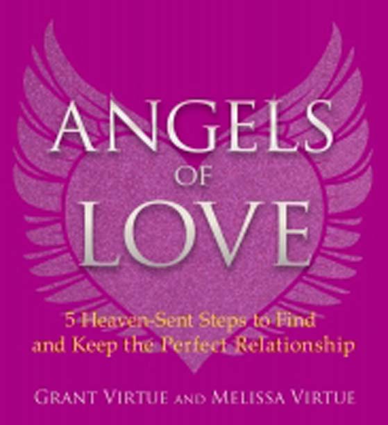Angels of Love: 5 Heaven-Sent Steps to Find and Keep the Perfect Relationship