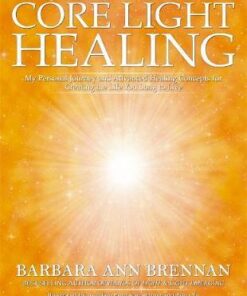Core Light Healing Barbara Ann Brennan