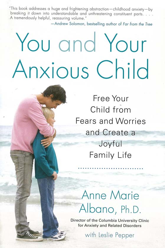 You and Your Anxious Child Albano Anne Marie