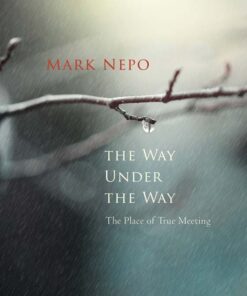 The Way Under The Way by Mark Nepo
