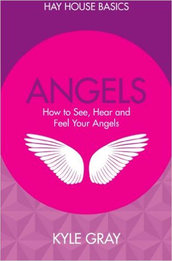 Hay House Basics: Angels - How to See, Hear and Feel Your Angels