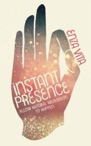 Instant Presence by Enza Vita