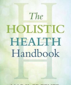 The Holistic Health Handbook Mark Greener