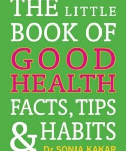 The little book of good health Dr Sonia Kakar