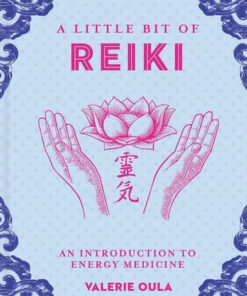 A Little Bit of Reiki: An Introduction to Energy Medicine by Valerie Oula