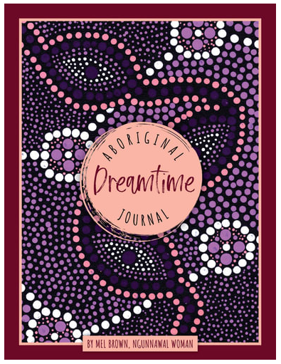 Aboriginal Dreamtime Journal by Mel Brown, Ngunnawal Woman