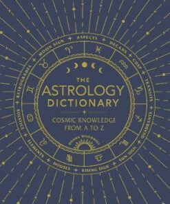 Astrology Dictionary: Cosmic Knowledge from A to Z by Donna Woodwell
