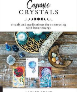 Cosmic Crystals - Rituals and Meditations For Connecting Wth Lunar Energy