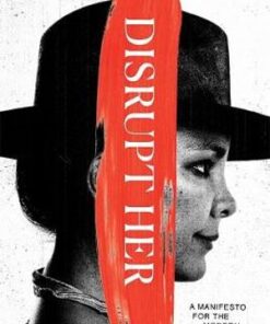 Disrupt-Her: A Manifesto For The Modern Woman