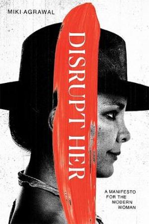 Disrupt-Her: A Manifesto For The Modern Woman