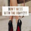 Don't Mess With The Goddess