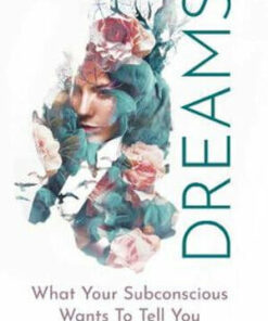 Dreams: What Your Subconscious Wants To Tell You by Rose Inserra