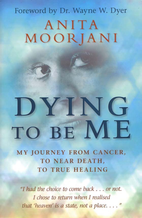 Dying to Be Me by Anita Moorjani