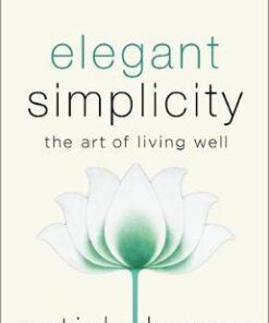 Elegant Simplicity: The Art of Living Well by Satish Kumar