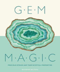 Gem Magic - Precious Stones and Their Mystical Qualities