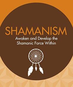 Hay House Basics: Shamanism - Awaken and Develop the Shamanic Force Within