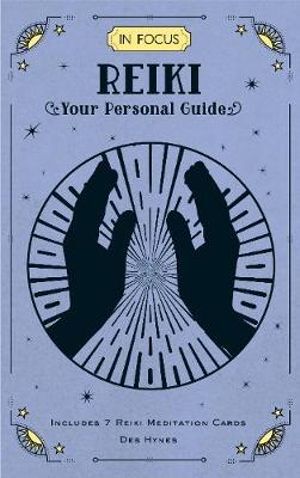 In Focus Reiki: Your Personal Guide by Des Hynes