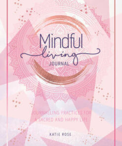 Mindful Living Journal by Katie Rose