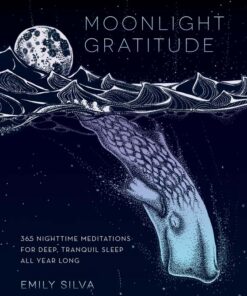 Moonlight Gratitude- 365 Relaxing Meditations Tranquility Before Sleep by Emily Silva