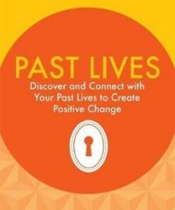 Past Lives: Discover and Connect with Your Past Lives to Create Positive Change Author by Atasha Fyfe