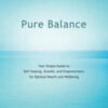 Pure Balance: Your Simple Guide to Self-Healing, Growth, and Empowerment for Optimal Health and Wellbeing Author by Clare Evans