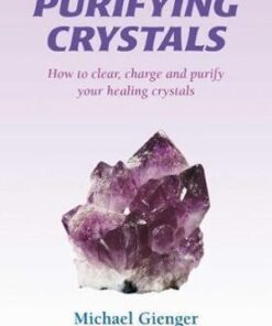 Purifying Crystals: How to Clear , Charge & Purify