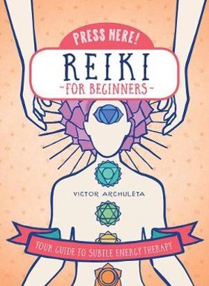 Reiki for Beginners (Press Here!) by Victor Archuleta