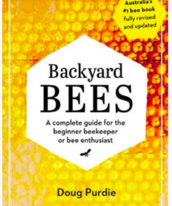 Backyard Bees.A complete guide for the beginner beekeeper or bee enthusiast