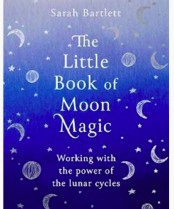 The Little Book of Moon Magic, The Working with the power of the lunar cycles