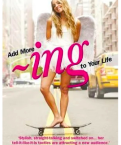 Add More -Ing To Your Life: A Hip Guide to Happiness by Gabrielle Bernstein