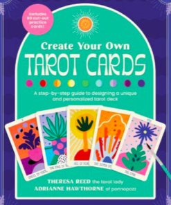 Create Your Own Tarot Cards: A step-by-step guide to designing a unique & personalised deck