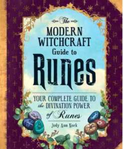 Modern Witchcraft Guide To Runes, The: Your Complete Guide to the Divination Power of Runes