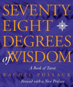 Seventy Eight Degrees of Wisdom: A Book of Tarot